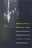 Edmund Husserl and Eugen Fink : beginnings and ends in phenomenology, 1928-1938 /