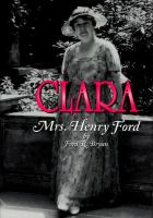 Clara : Mrs. Henry Ford /