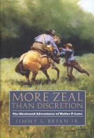 More zeal than discretion : the westward adventures of Walter P. Lane /
