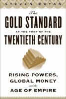 The Gold Standard at the turn of the twentieth century rising powers, global money, and the age of Empire /