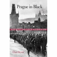 Prague in black : Nazi rule and Czech nationalism /