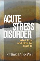 Acute stress disorder what it is and how to treat it /