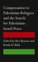 Compensation to Palestinian Refugees and the Search for Palestinian-Israeli Peace.