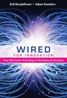 Wired for innovation how information technology is reshaping the economy /