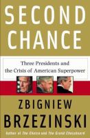 Second chance : three presidents and the crisis of American superpower /