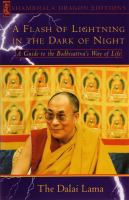 A Flash of lightning in the dark of night : a guide to the bodhisattva's way of life /