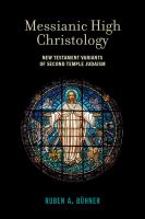 Messianic high Christology : New Testament variants of Second Temple Judaism /