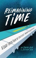 Reimagining time : a light-speed tour of Einstein's theory of relativity /