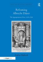 Reframing Albrecht Dürer : the appropriation of art, 1528-1700 /