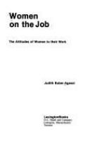 Women on the job : the attitudes of women to their work /