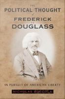 The political thought of Frederick Douglass in pursuit of American liberty /