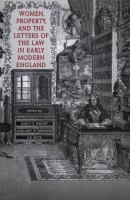 Women, Property, and the Letters of the Law in Early Modern England.