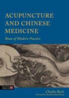 Acupuncture and Chinese medicine roots of modern practice /