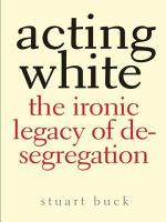Acting White : the ironic legacy of desegregation /