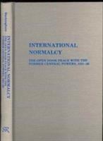 International normalcy : the open door peace with the former central powers, 1921-29 /