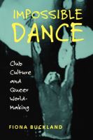 Impossible dance club culture and queer world-making /