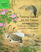 Painting nature for the nation Taki Katei and the challenges to Sinophile culture in Meiji Japan /