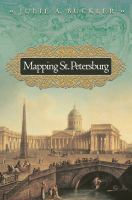 Mapping St. Petersburg : imperial text and cityshape /