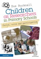 Children as researchers in primary schools choice, voice, and participation /