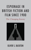 Espionage in British fiction and film since 1900 the changing enemy /