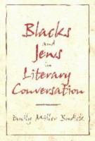 Blacks and Jews in literary conversation /