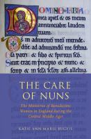 The Care of Nuns : The Ministries of Benedictine Women in England During the Central Middle Ages.