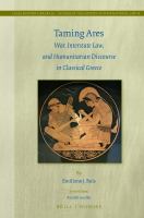 Taming Ares war, interstate law, and humanitarian discourse in classical Greece /