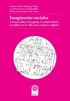 Imaginarios Sociales Lecturas Sobre el Lenguaje, la Subjetividad y la Política en la Vida Rural, Urbana y Digital.