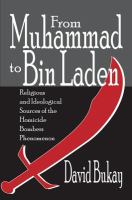 From Muhammad to Bin Laden : religious and ideological sources of the homicide bombers phenomenon /