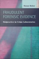 Fraudulent forensic evidence malpractice in crime laboratories /