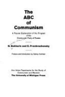 The ABC of communism : a popular explanation of the program of the Communist Party of Russia /