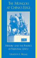 The Mongols at China's edge : history and the politics of national unity /