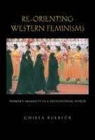 Re-orienting western feminisms : women's diversity in a postcolonial world /