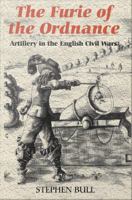 'The furie of the ordnance' : artillery in the English civil wars /