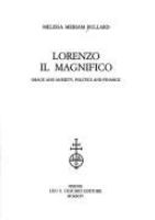 Lorenzo il Magnifico : image and anxiety, politics and finance /