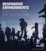 Responsive environments : architecture, art and design /