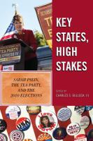 Key States, High Stakes : Sarah Palin, the Tea Party, and the 2010 Elections.