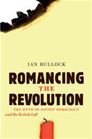 Romancing the revolution the myth of Soviet democracy and the British Left /