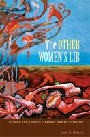 The other women's lib : gender and body in Japanese women's fiction /