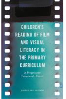 Children's Reading of Film and Visual Literacy in the Primary Curriculum A Progression Framework Model /