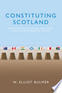 Constituting Scotland : The Scottish National Movement and the Westminster Model.