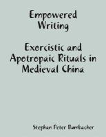 Empowered writing exorcistic and apotropaic rituals in medieval China /