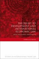 The Right to Development and International Economic Law : Legal and Moral Dimensions.