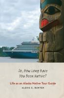 So, how long have you been native? life as an Alaska native tour guide /