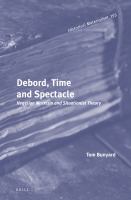 Debord, time and spectacle Hegelian Marxism and situationist theory /