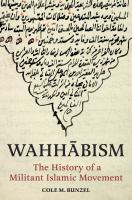 Wahhābism : the history of a militant Islamic movement /