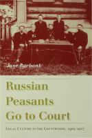 Russian Peasants Go to Court : Legal Culture in the Countryside, 1905-1917.