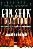 Gun show nation : gun culture and American democracy /