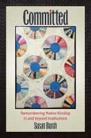 Committed remembering native kinship in and beyond institutions /