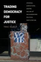 Trading democracy for justice : criminal convictions and the decline of neighborhood political participation /